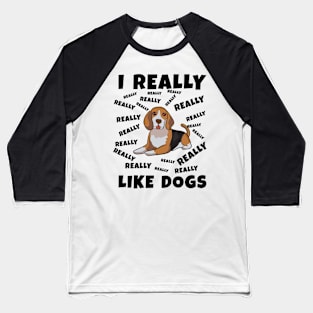 I Really Like Dogs Baseball T-Shirt